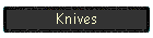 Knives